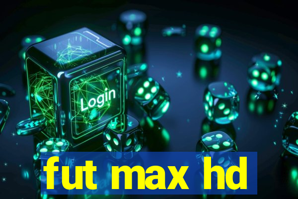 fut max hd